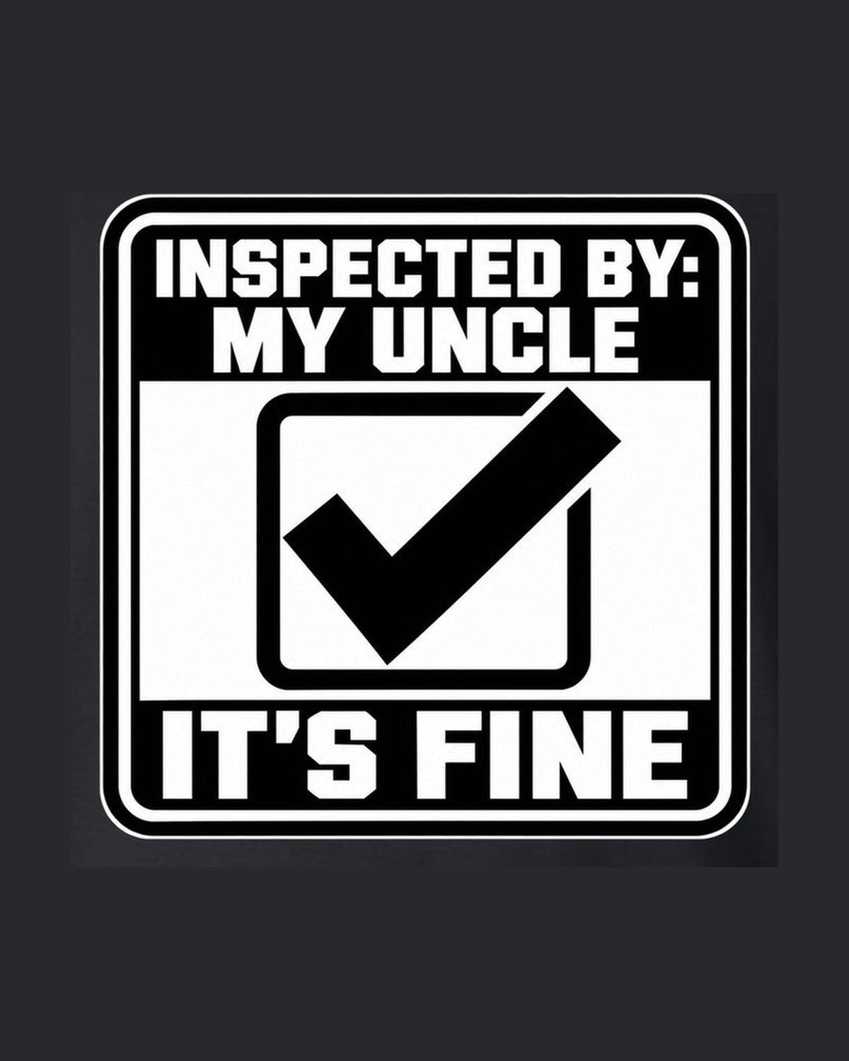 Funny Uncle Inspected Sticker Shirt for Car Guys design only