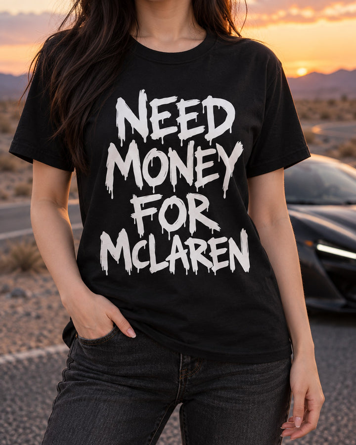 Need Money For McLaren Shirt, Funny Car Guy Tee T-Shirt Black worn hero