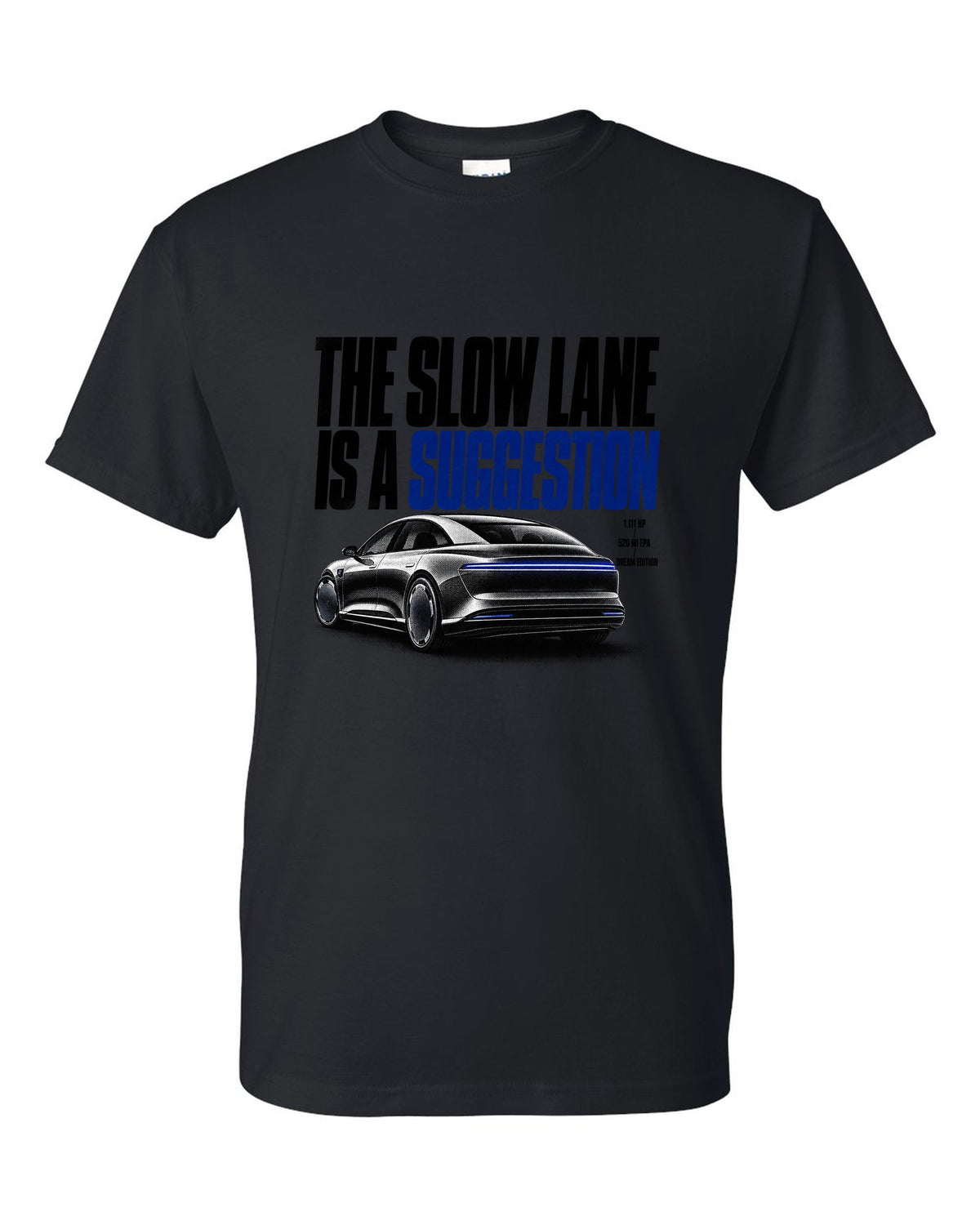 Halftone Lucid Air Dream Edition 2021 with the slow lane is a suggestion, 1,111 HP, 520 mi EPA black t-shirt front view with the design