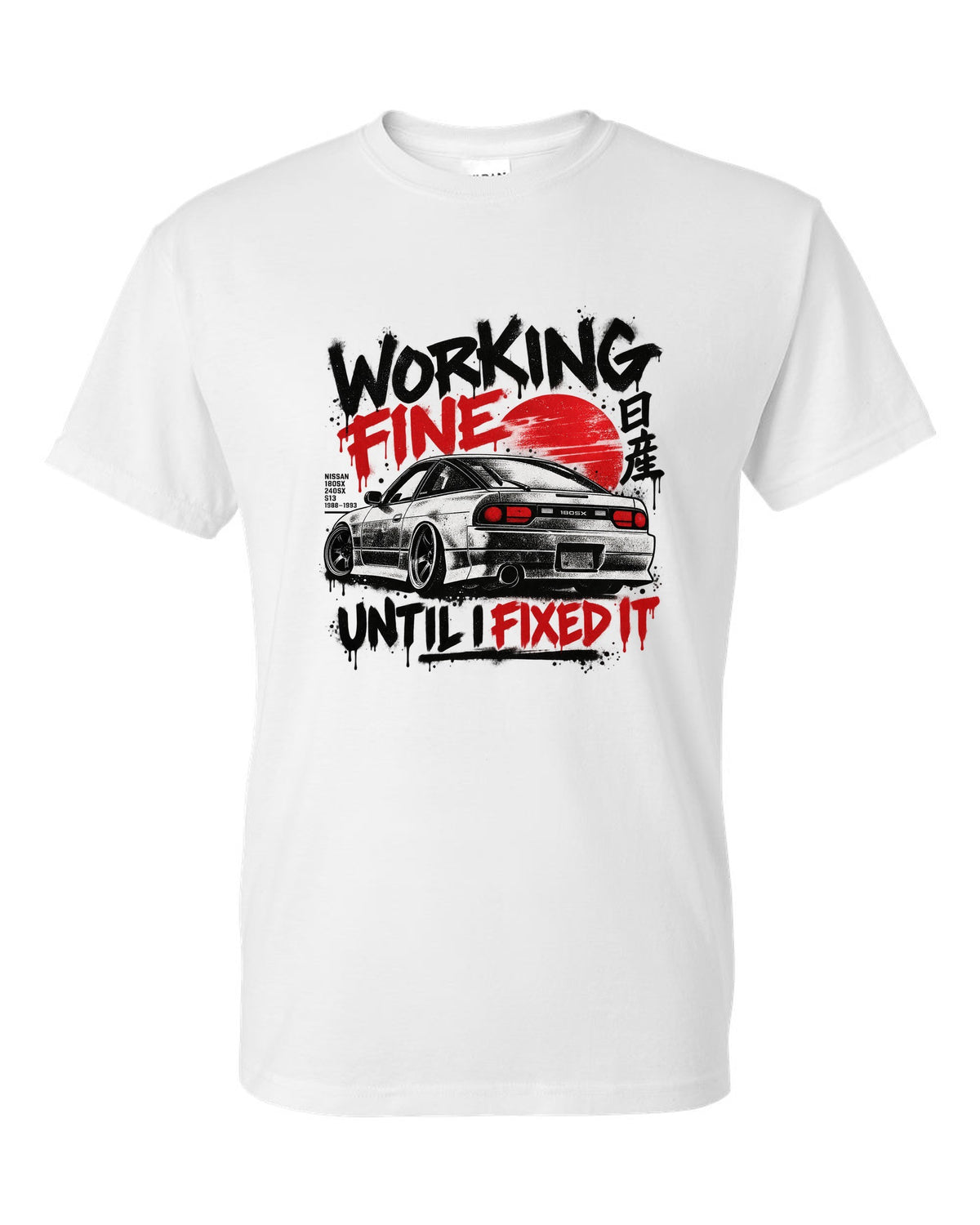Stencil spray street art print of a Nissan 180SX S13 in a workshop with working fine until I fixed it text white t-shirt front view with the design
