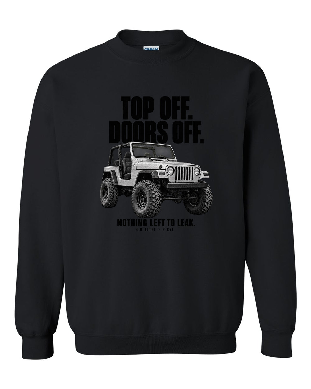 Halftone print for the Jeep Wrangler TJ, Top Off Doors Off Nothing Left To Leak black crewneck front view with the design