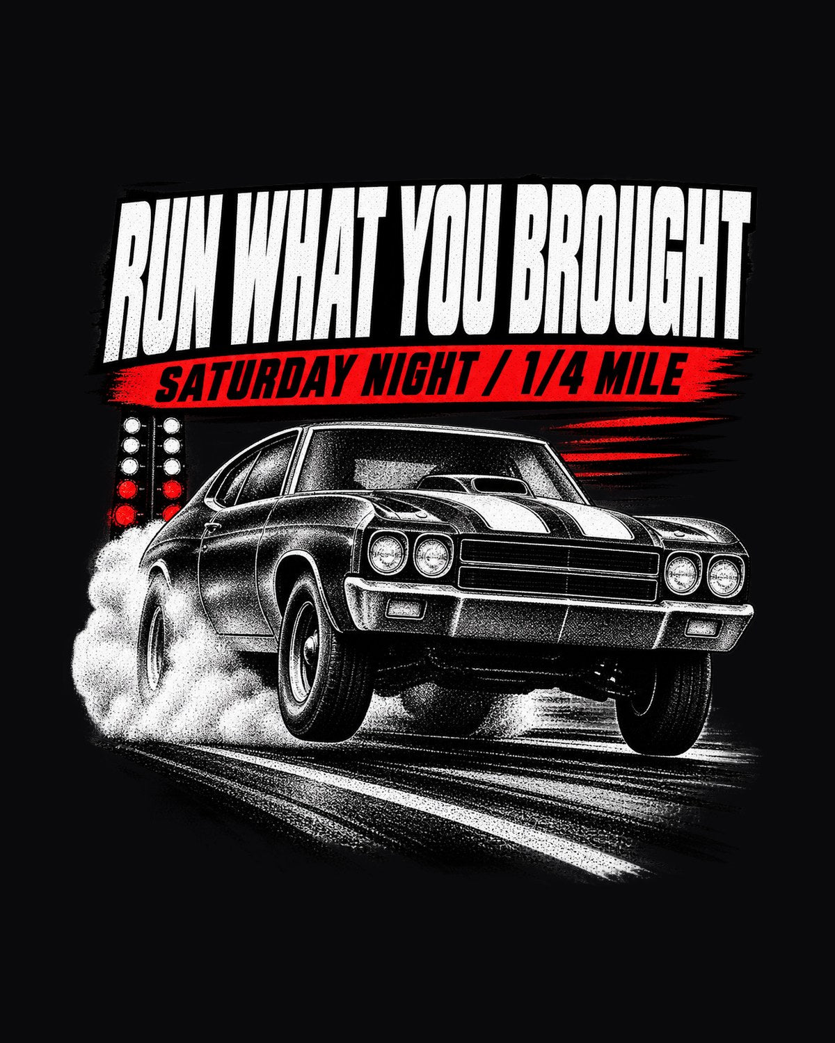 Run What You Brought 1970 Chevelle SS Race Poster Tee design only