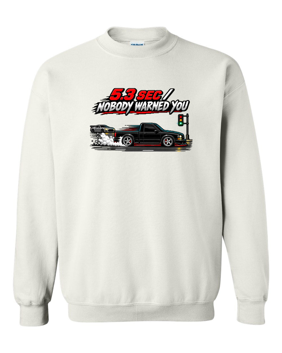 16-bit pixel art of a 1991 GMC Syclone launching with 5.3 SEC / NOBODY WARNED YOU text white crewneck front view with the design