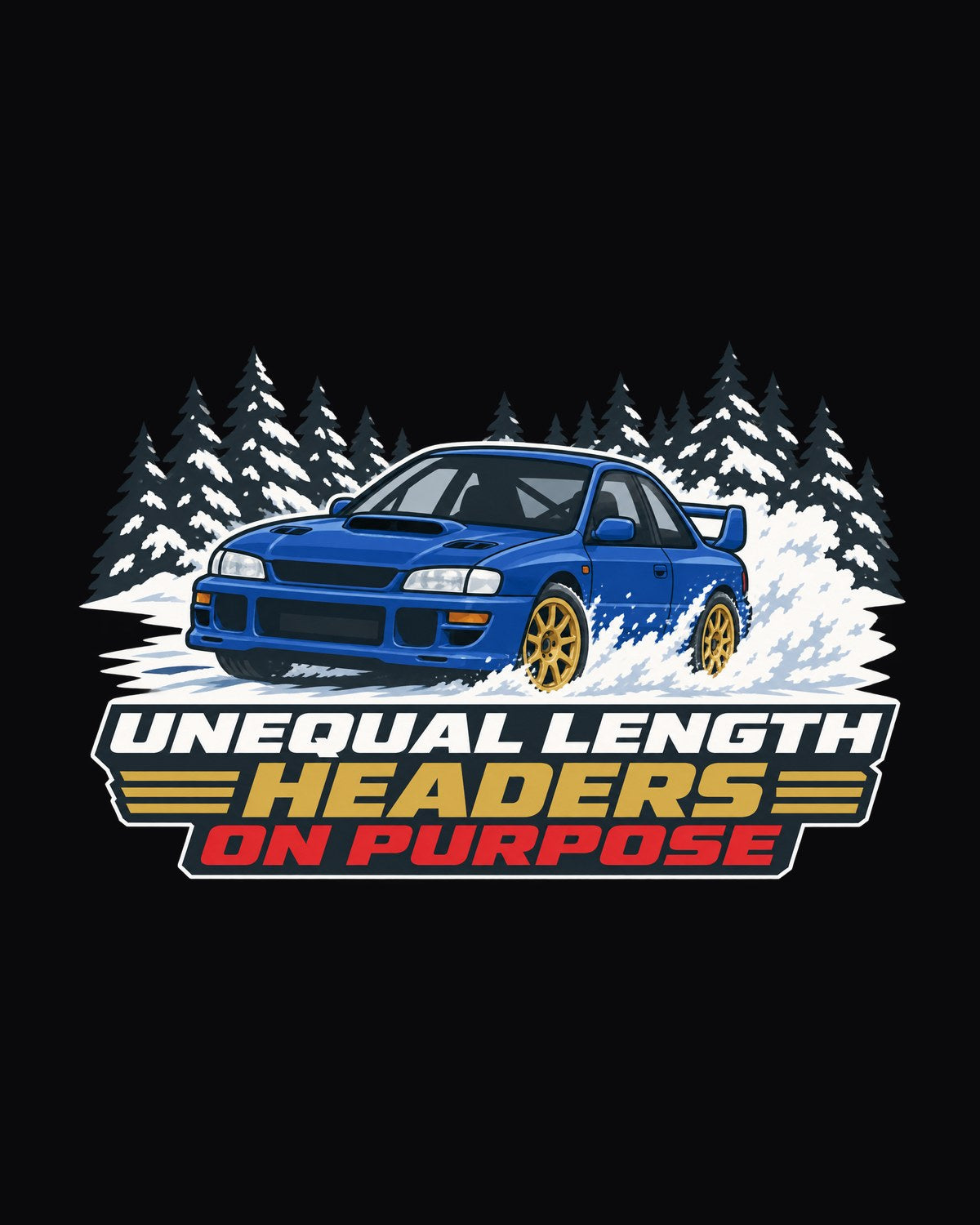 Subaru Impreza WRX STI GC8 Unequal Length Headers on Purpose Shirt design only