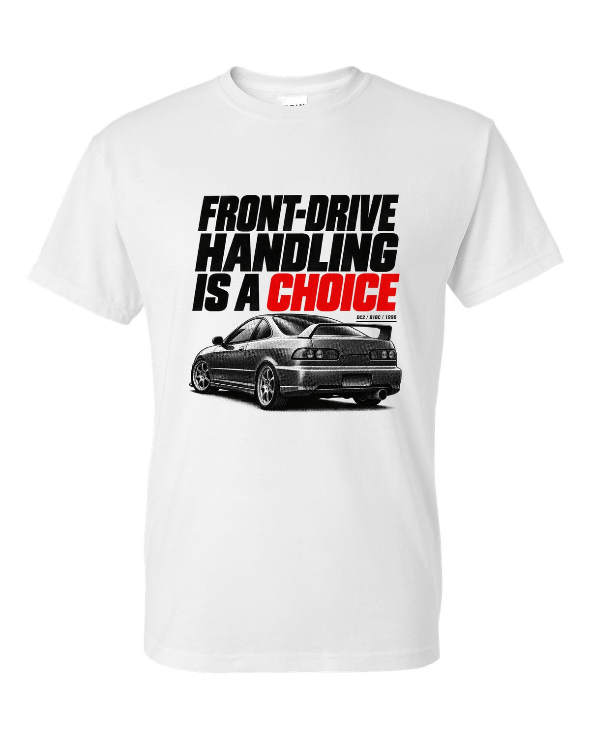Honda Integra DC2 coupe halftone design with front-drive handling is a choice text white t-shirt front view with the design