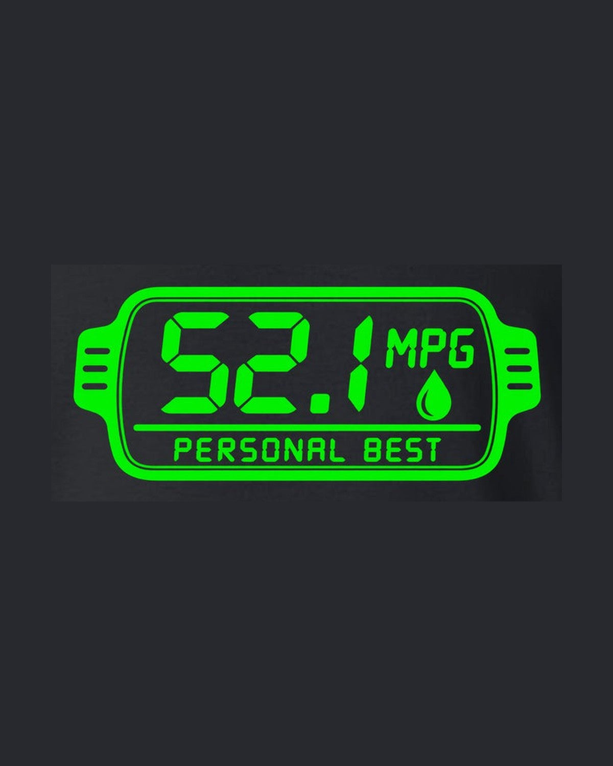 52.1 MPG Personal Best Funny Car Guy Shirt design only