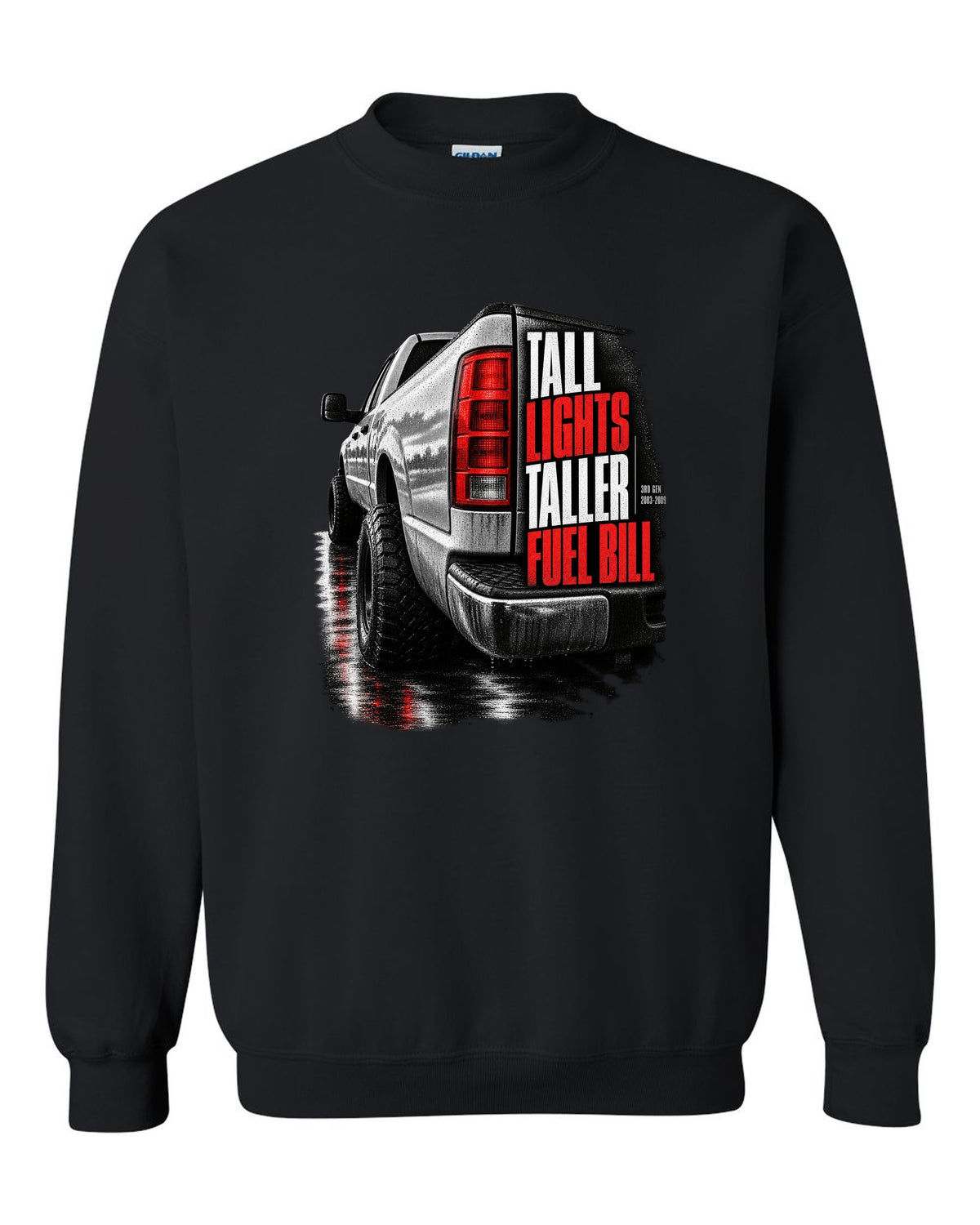 Macro of the vertical tail light on a 2003-2009 Ram 2500 with the text Tall lights, taller fuel bill black crewneck front view with the design