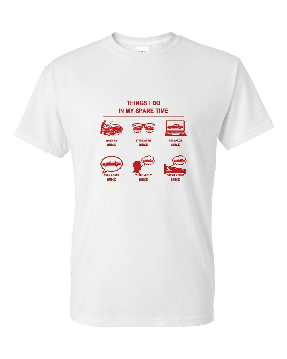 Buick Things I Do T-Shirt White front