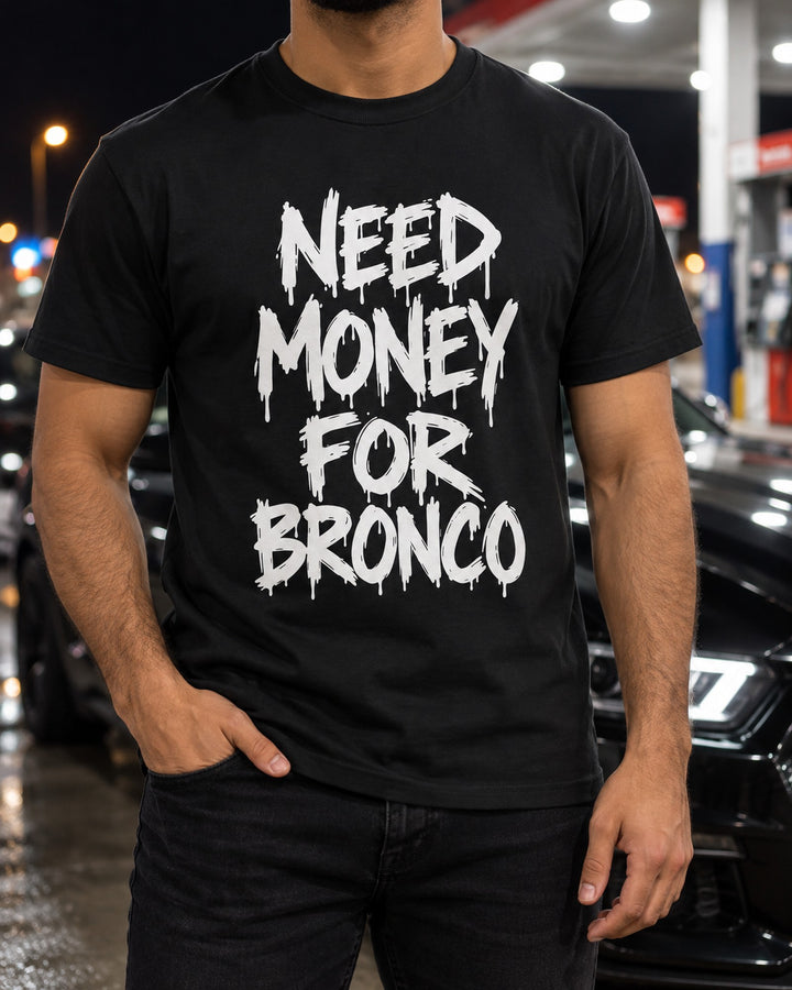 Need Money For Bronco Shirt, Funny Car Guy Tee T-Shirt Black worn hero