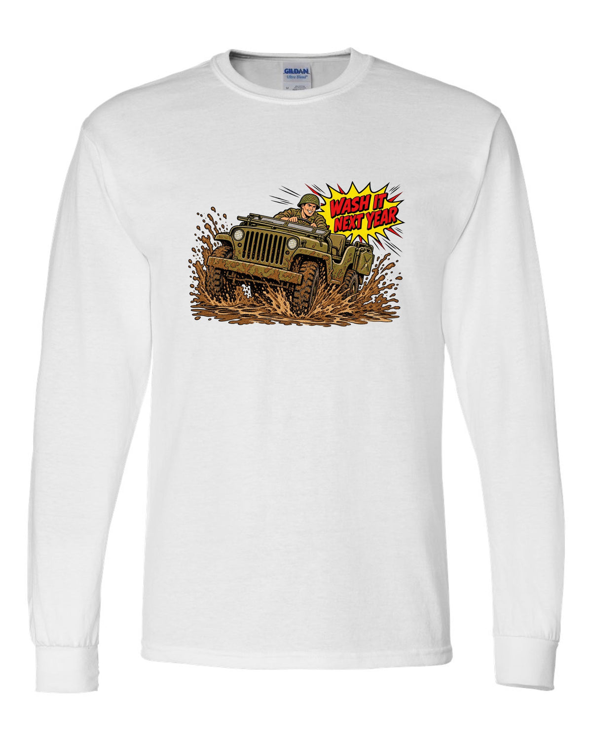 Comic halftone pop-art print of a Willys MB splashing mud with wash it next year text white long sleeve front view with the design