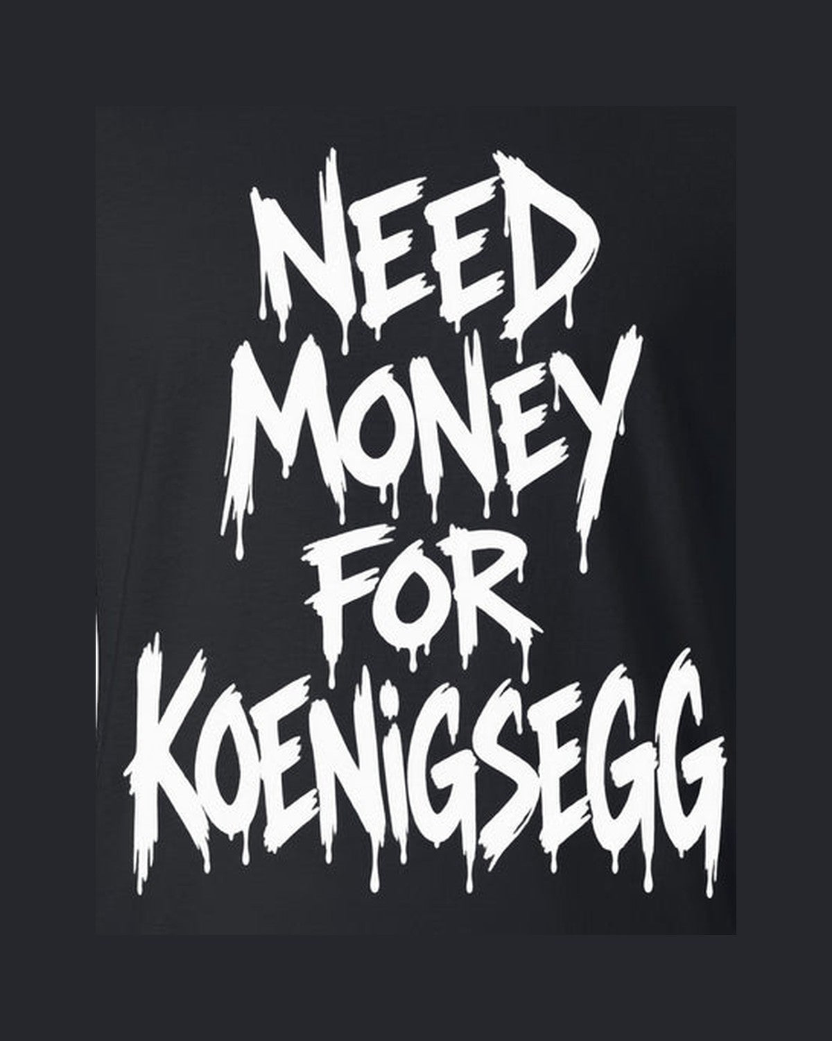 Need Money For Koenigsegg Shirt, Funny Car Guy Tee design only