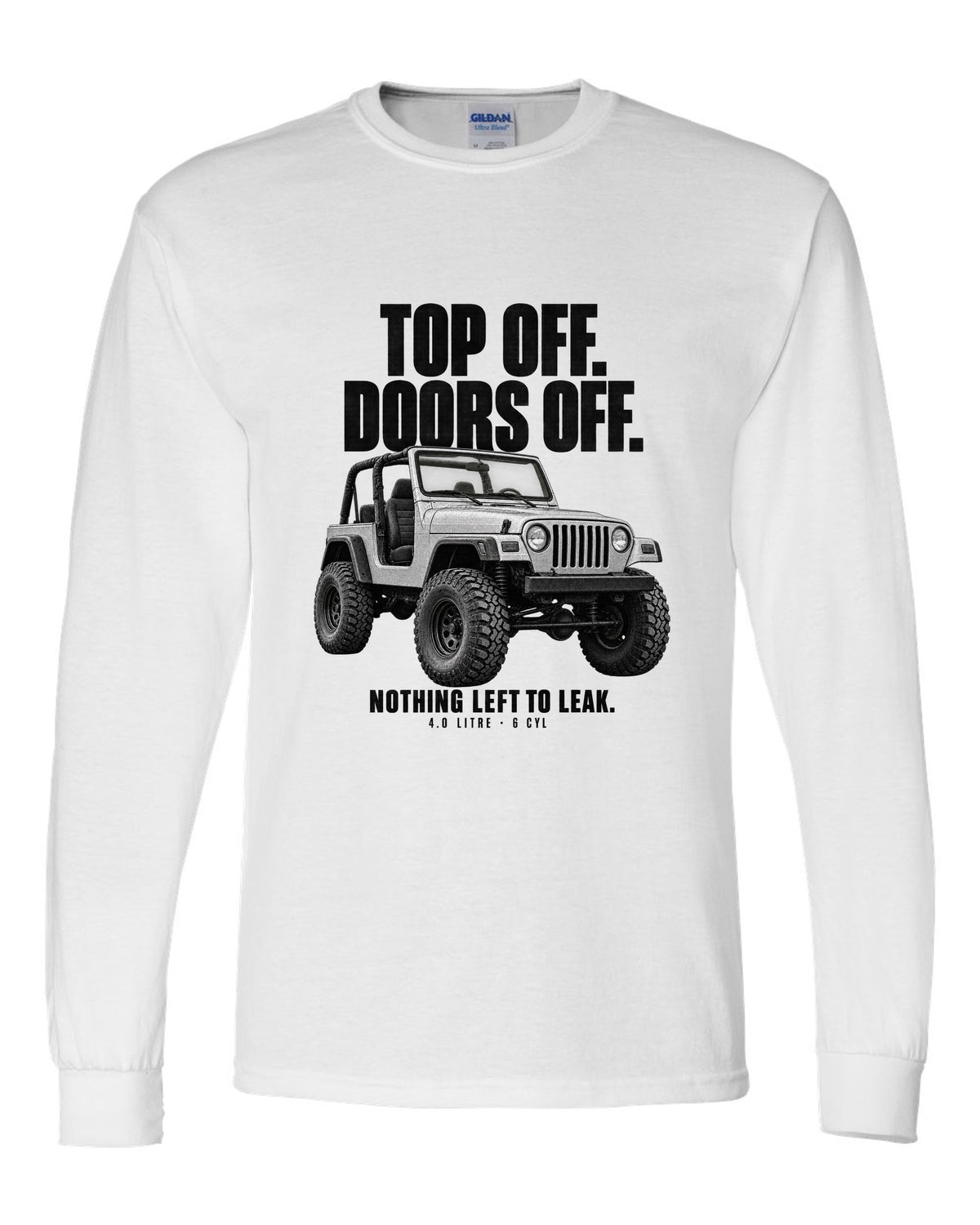 Halftone print for the Jeep Wrangler TJ, Top Off Doors Off Nothing Left To Leak white long sleeve front view with the design