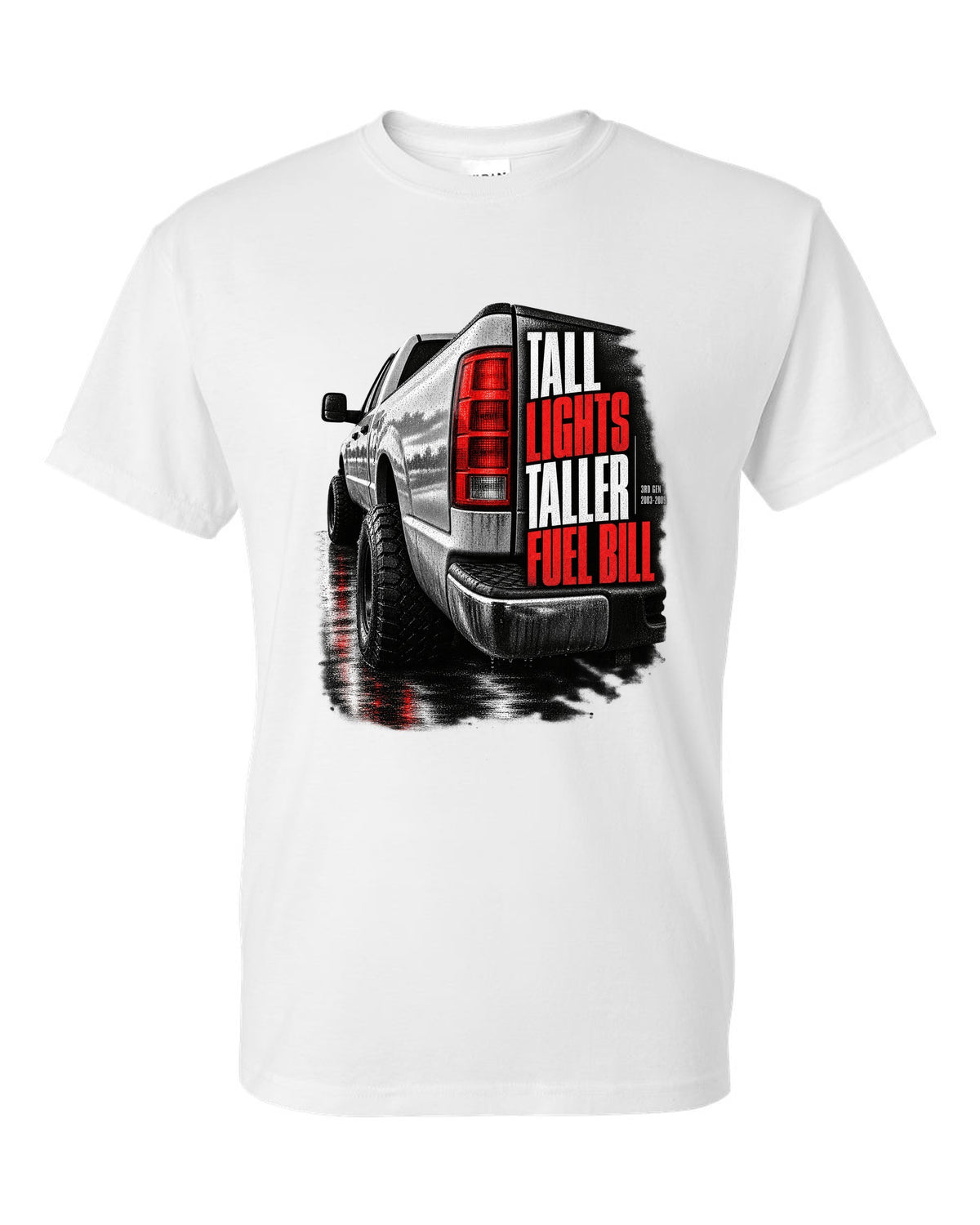 Macro of the vertical tail light on a 2003-2009 Ram 2500 with the text Tall lights, taller fuel bill white t-shirt front view with the design
