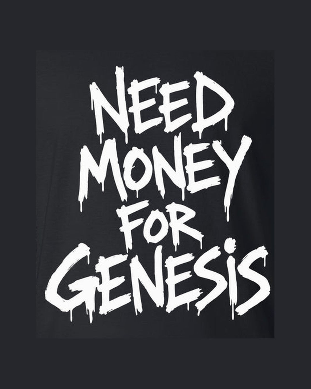 Need Money For Genesis Shirt, Funny Car Guy Tee design only