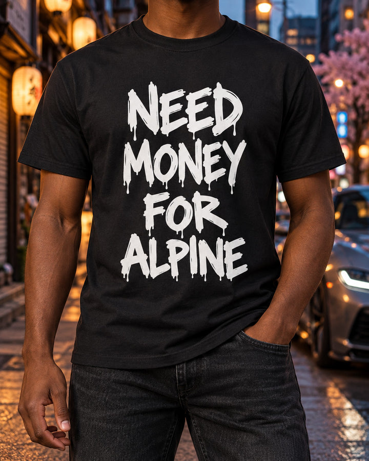 Need Money For Alpine Shirt, Funny Car Guy Tee T-Shirt Black worn hero