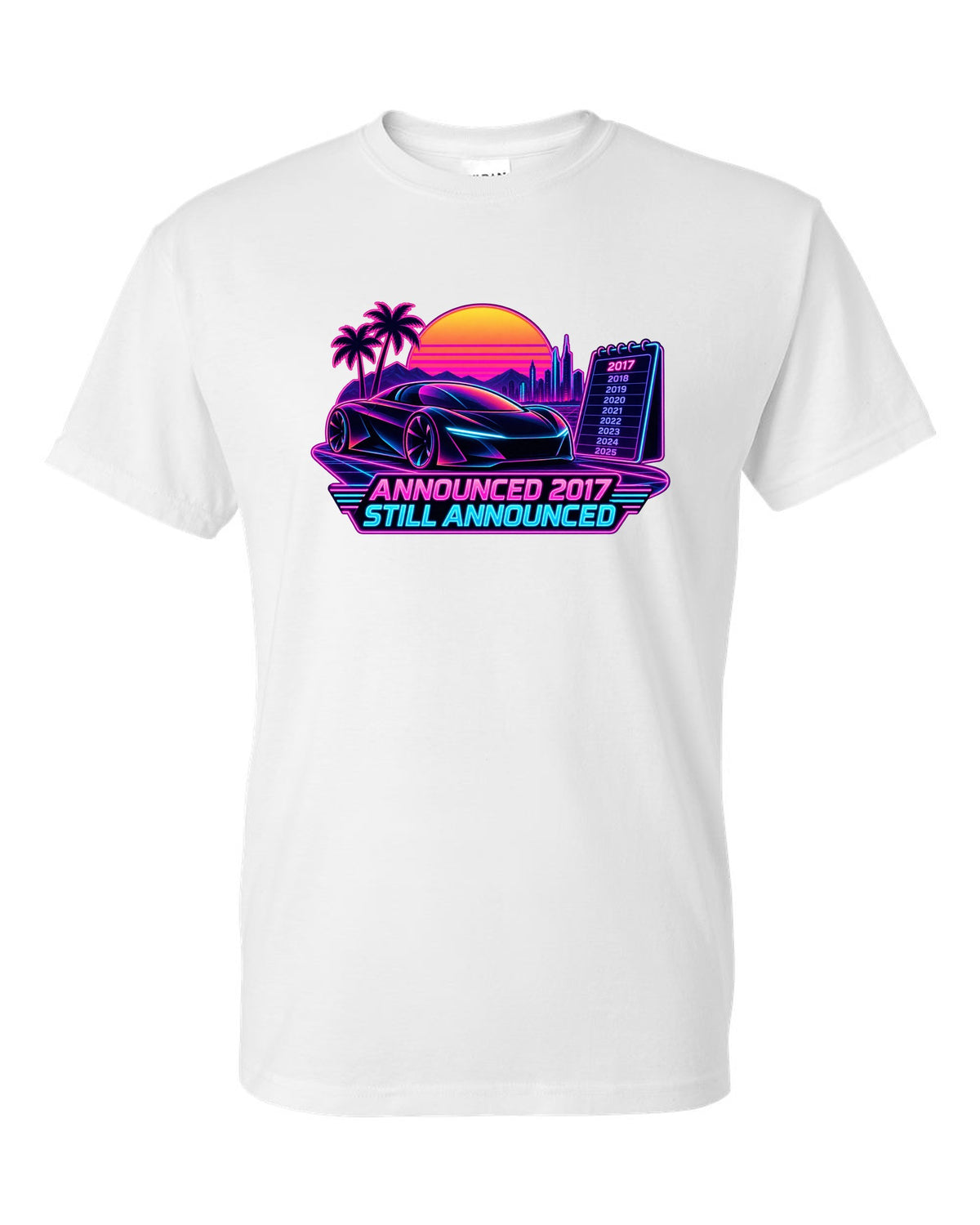 Neon synthwave print of a Tesla Roadster Gen 2 reading Announced 2017 Still Announced white t-shirt front view with the design