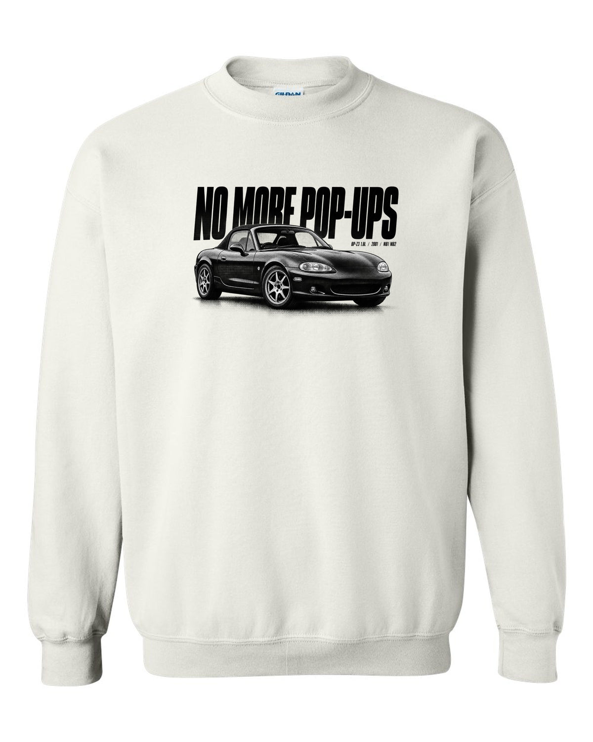 Halftone print for the Mazda MX-5 NB2 2001-05 reading no more pop-ups with BP-Z3 1.8L detail white crewneck front view with the design