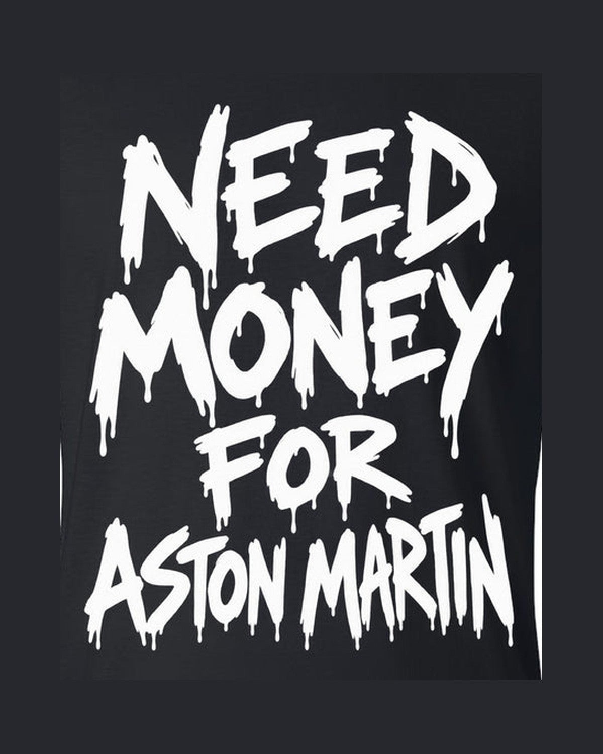 Need Money For Aston Martin Shirt, Funny Car Guy Tee design only