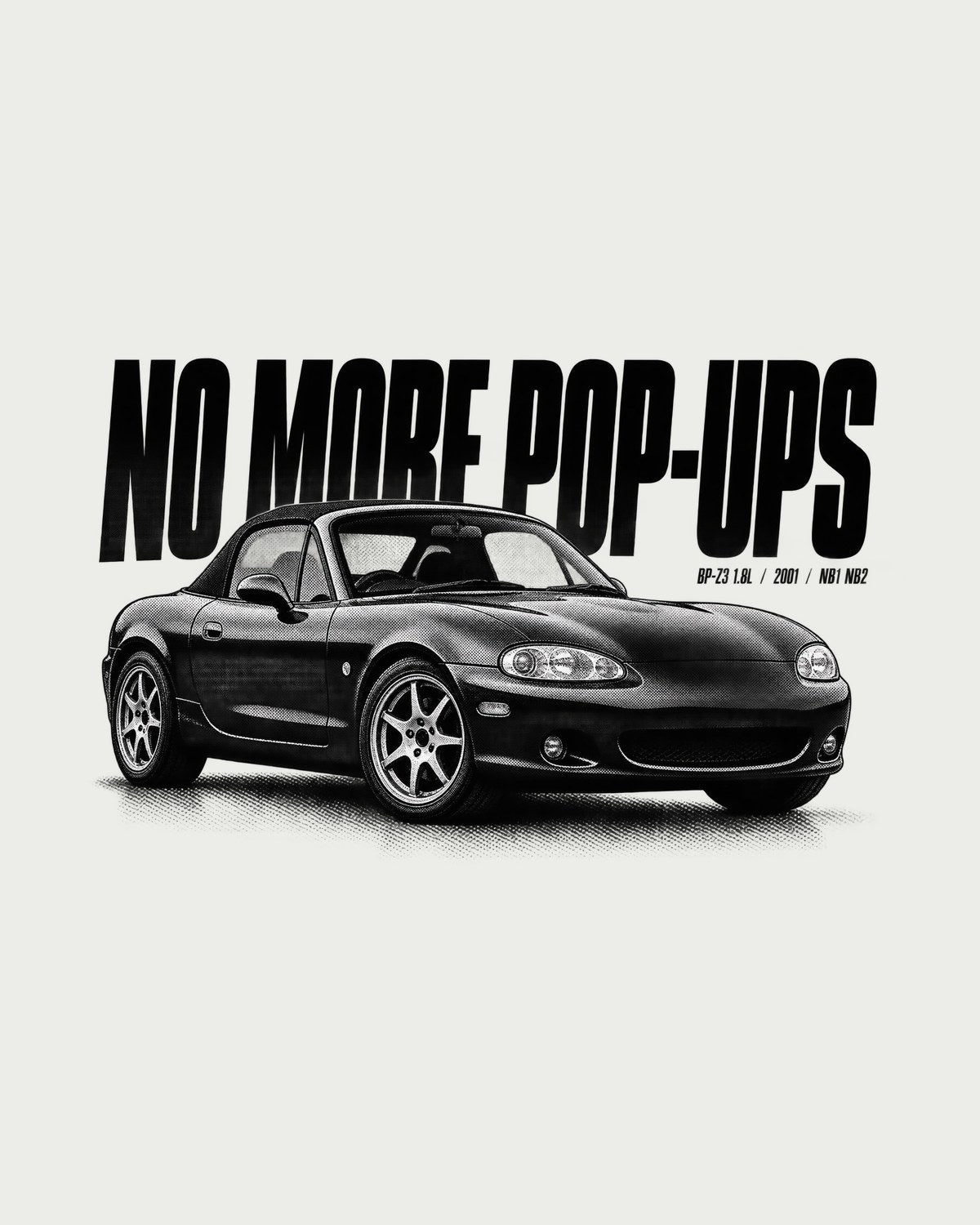 Mazda MX-5 NB NB2 Halftone Shirt, No More Pop-Ups design only