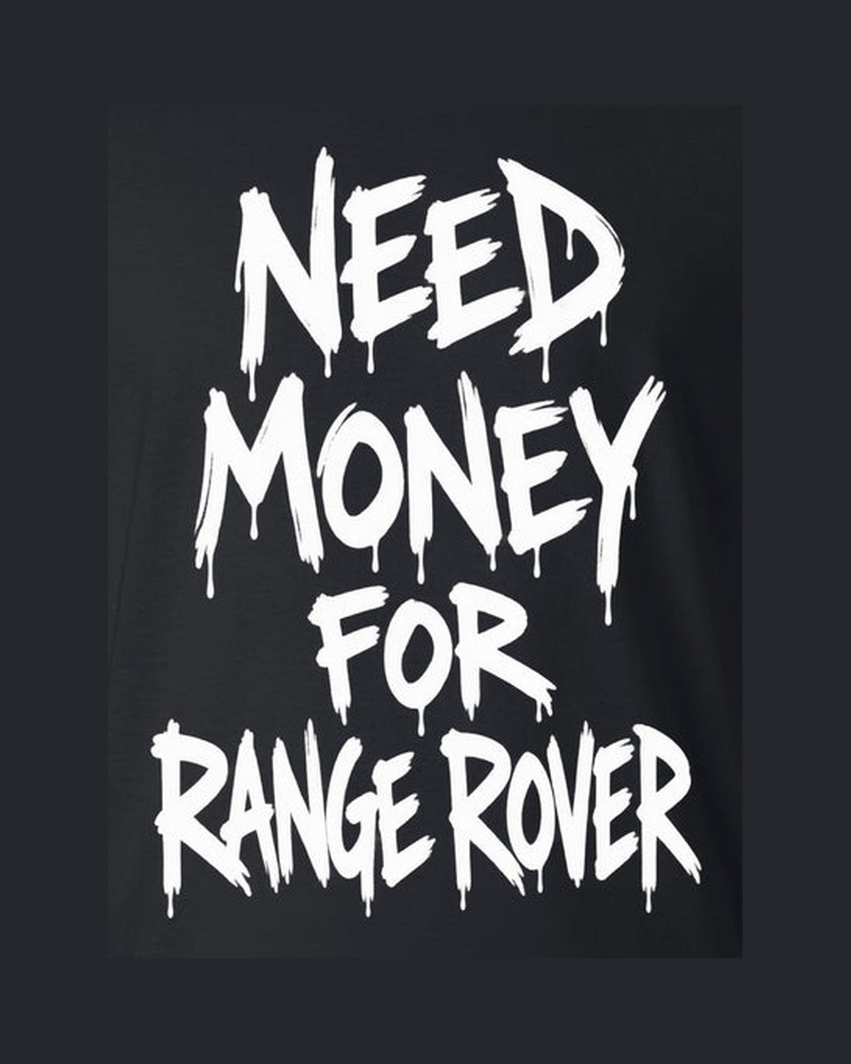 Need Money For Range Rover Shirt, Funny Car Guy Tee design only