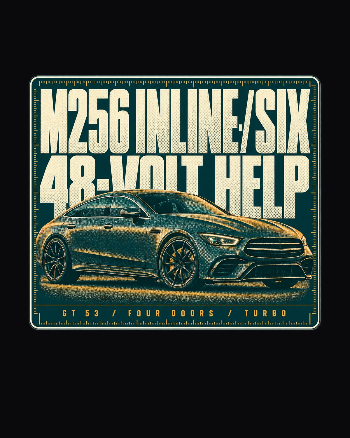 AMG GT 53 4-Door X290 Halftone Tee, M256 Inline-Six Shirt design only