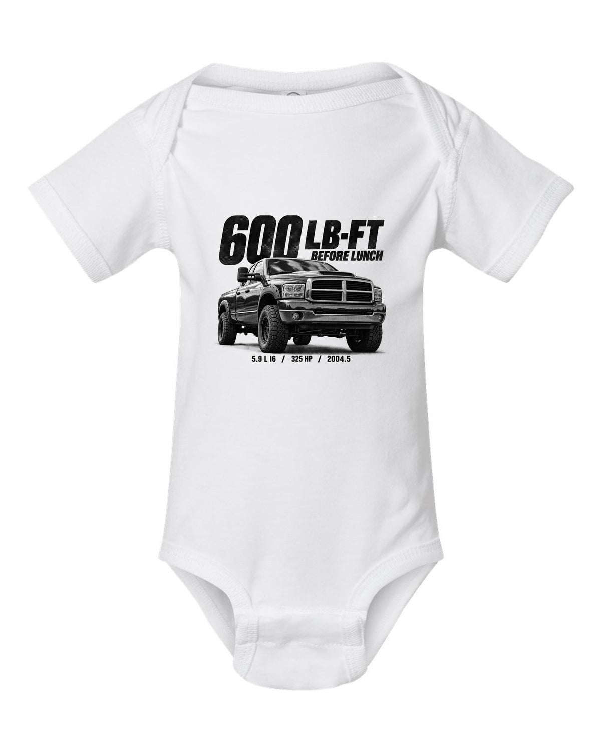 Halftone of a 2004.5-2007 Ram 2500 3rd gen 5.9 High Output with the text 600 lb-ft before lunch white baby onesie front view with the design