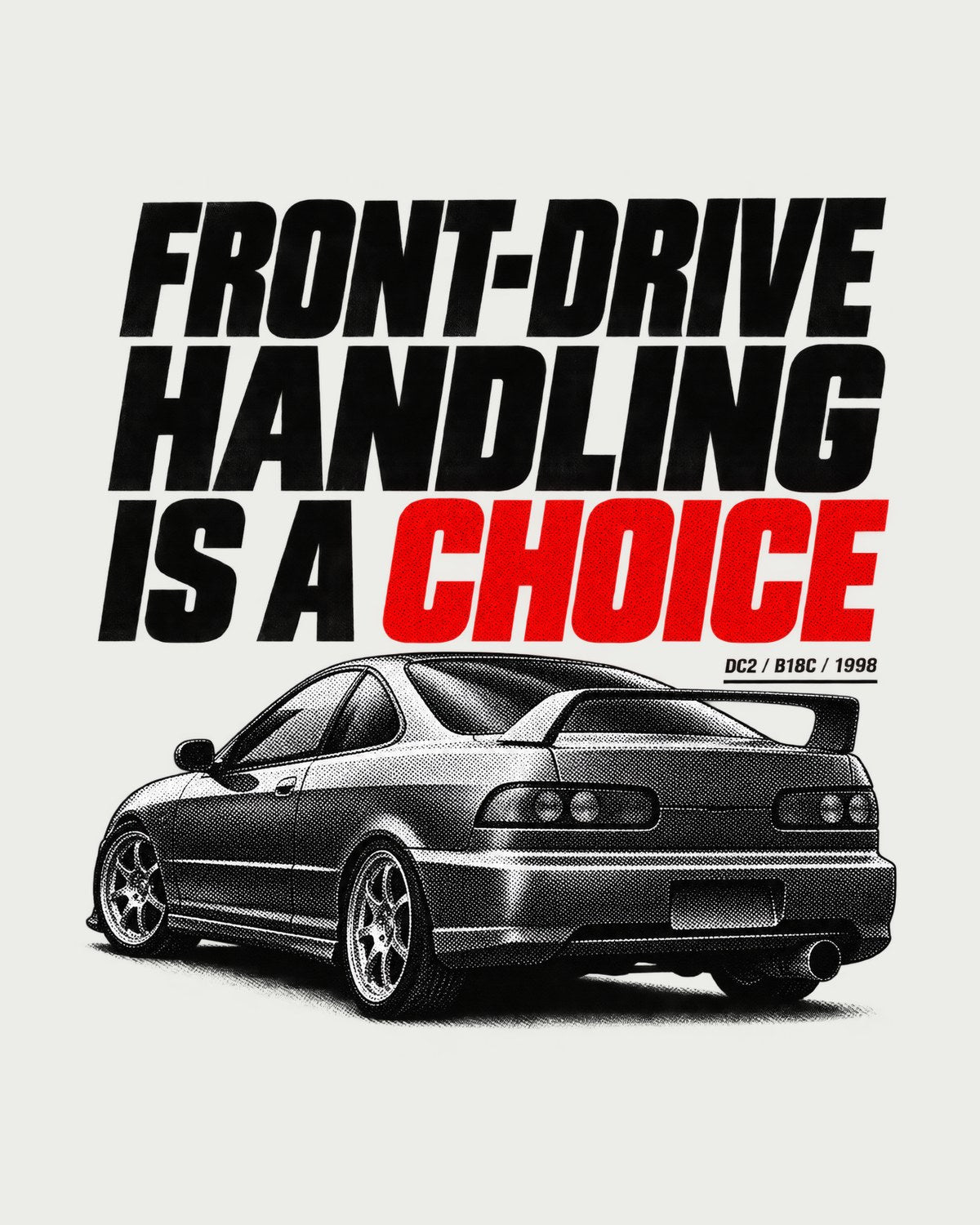 Honda Integra DC2 Halftone Front-Drive Handling Statement Tee design only