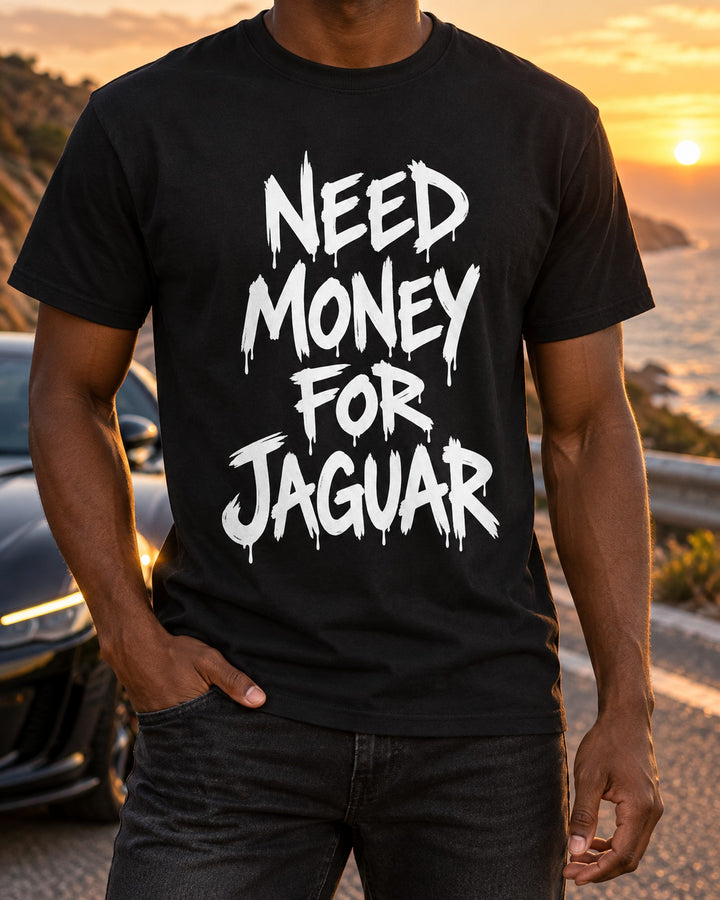 Need Money For Jaguar Shirt, Funny Car Guy Tee T-Shirt Black worn hero