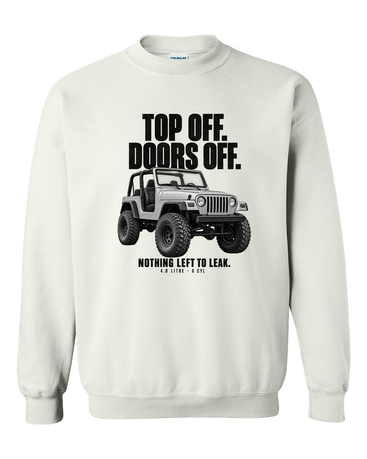 Halftone print for the Jeep Wrangler TJ, Top Off Doors Off Nothing Left To Leak white crewneck front view with the design