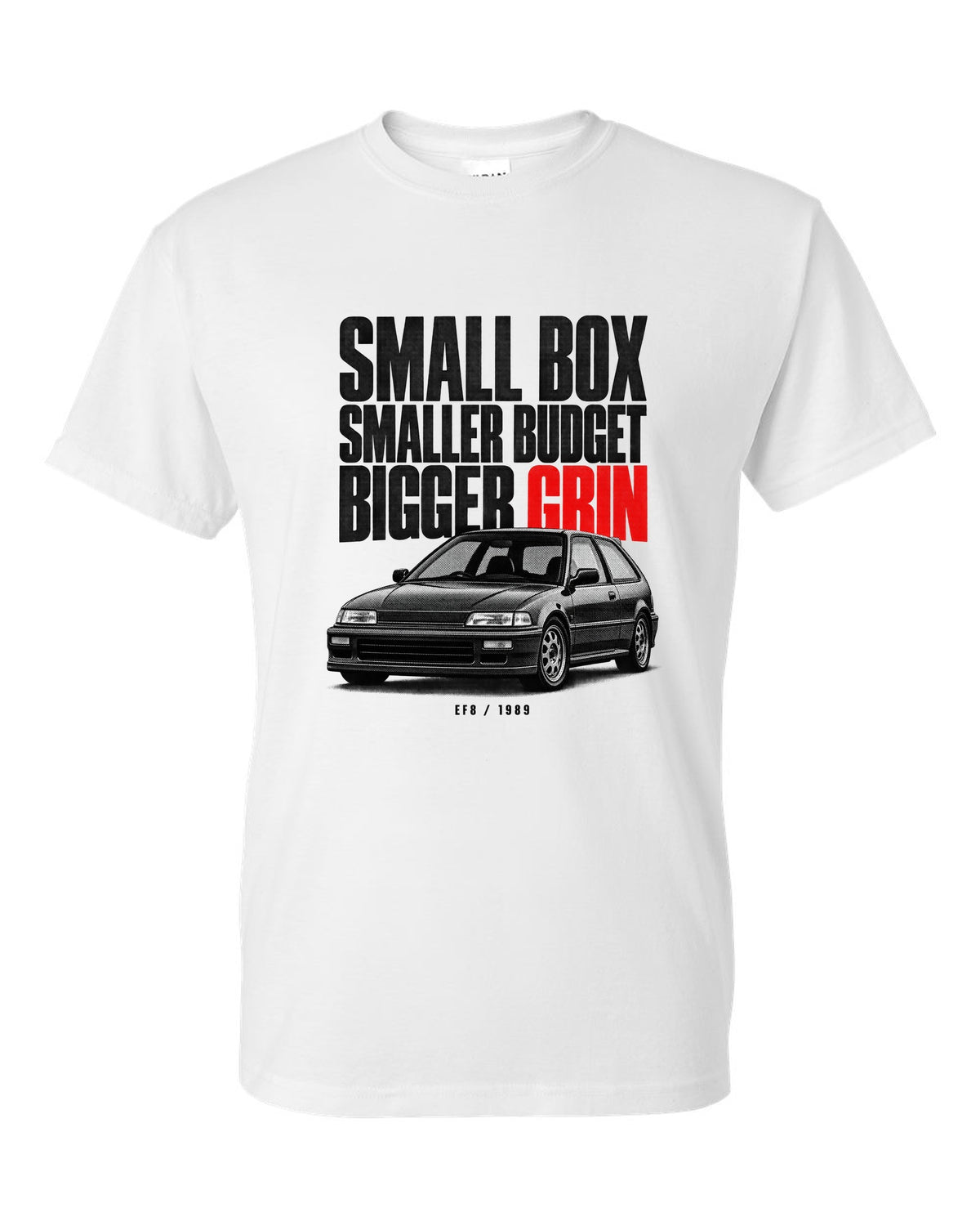 Halftone statement print for the 1990 Honda CRX EF8 Si reading small box, smaller budget, bigger grin white t-shirt front view with the design