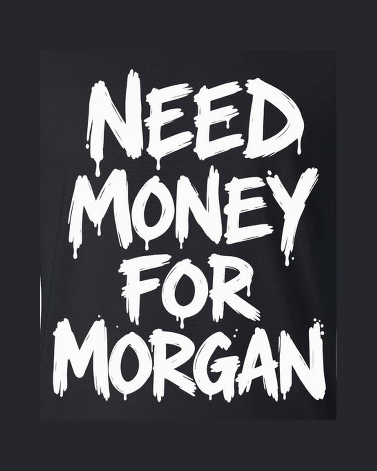 Need Money For Morgan Shirt, Funny Car Guy Tee design only