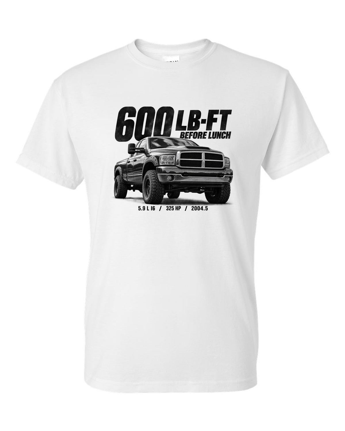 Halftone of a 2004.5-2007 Ram 2500 3rd gen 5.9 High Output with the text 600 lb-ft before lunch white t-shirt front view with the design