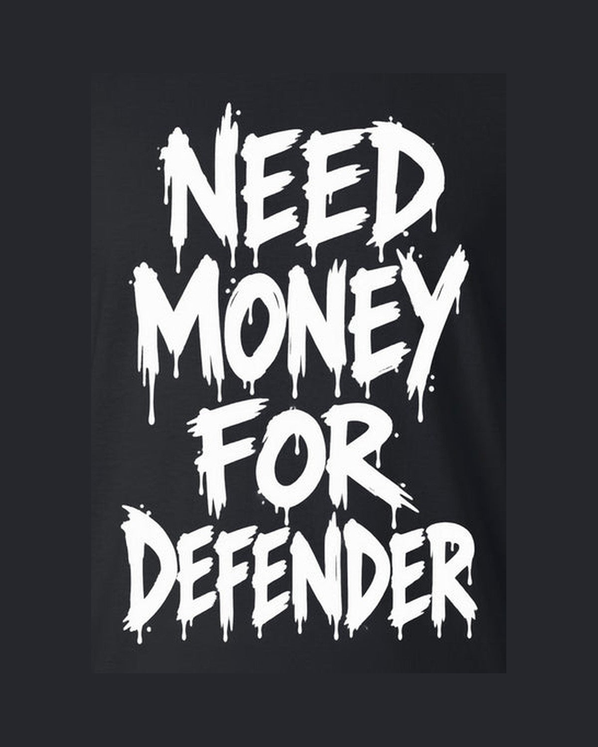 Need Money For Defender Shirt, Funny Car Guy Tee design only