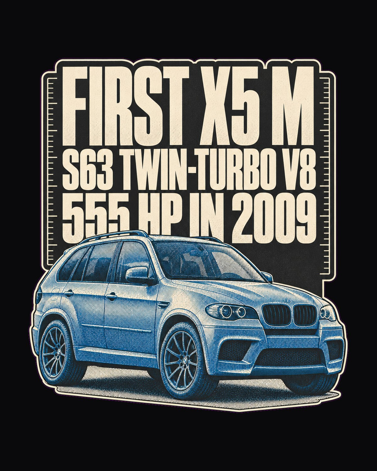 BMW X5 M E70 Halftone Tee, First X5 M With S63 Twin-Turbo design only