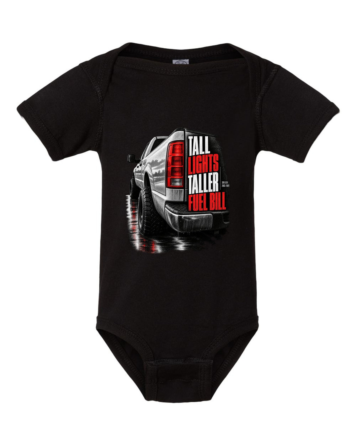 Macro of the vertical tail light on a 2003-2009 Ram 2500 with the text Tall lights, taller fuel bill black baby onesie front view with the design