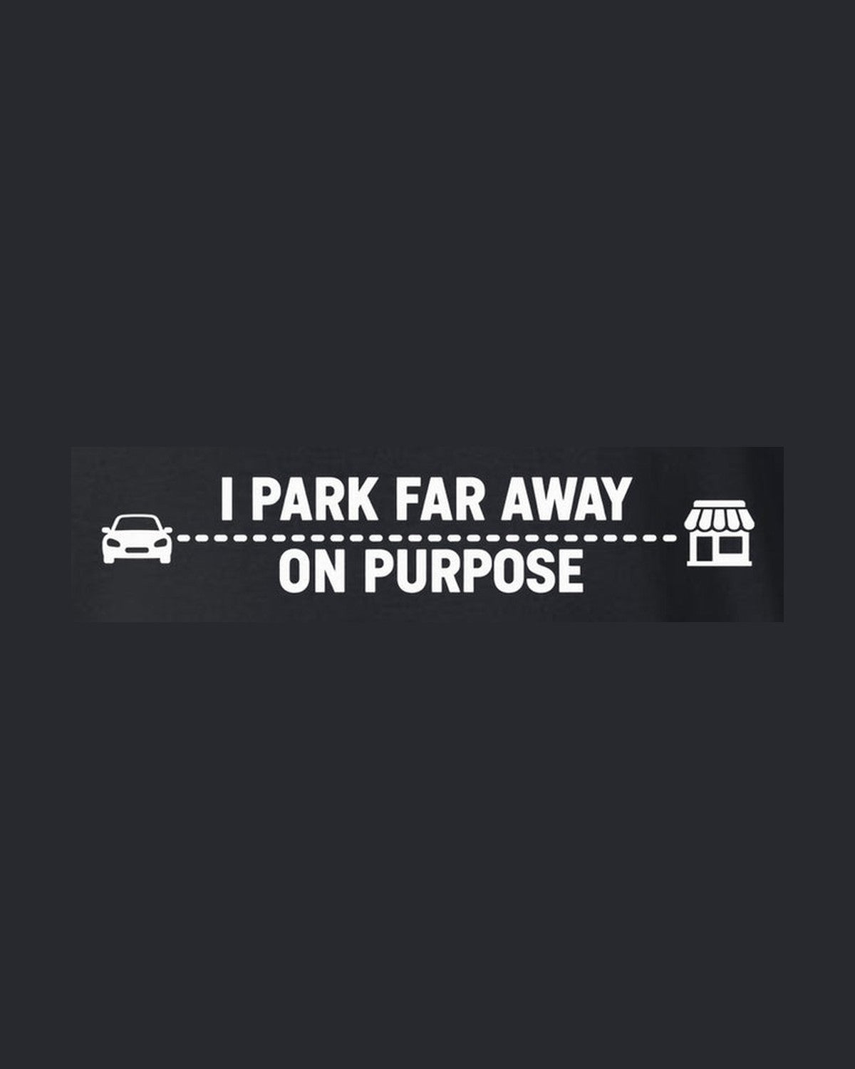Funny I Park Far Away Shirt for Car Guys design only