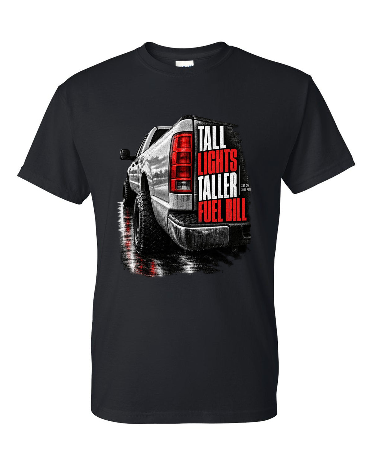 Macro of the vertical tail light on a 2003-2009 Ram 2500 with the text Tall lights, taller fuel bill black t-shirt front view with the design