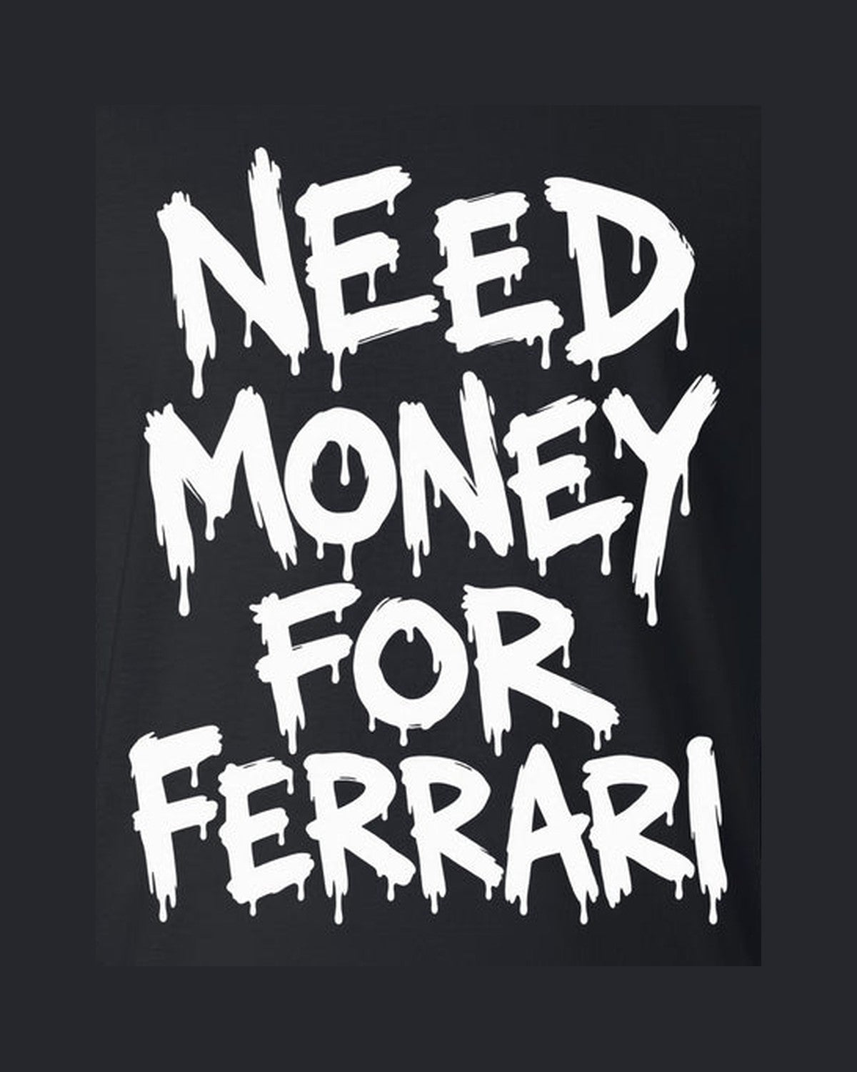 Need Money For Ferrari Shirt, Funny Car Guy Tee design only