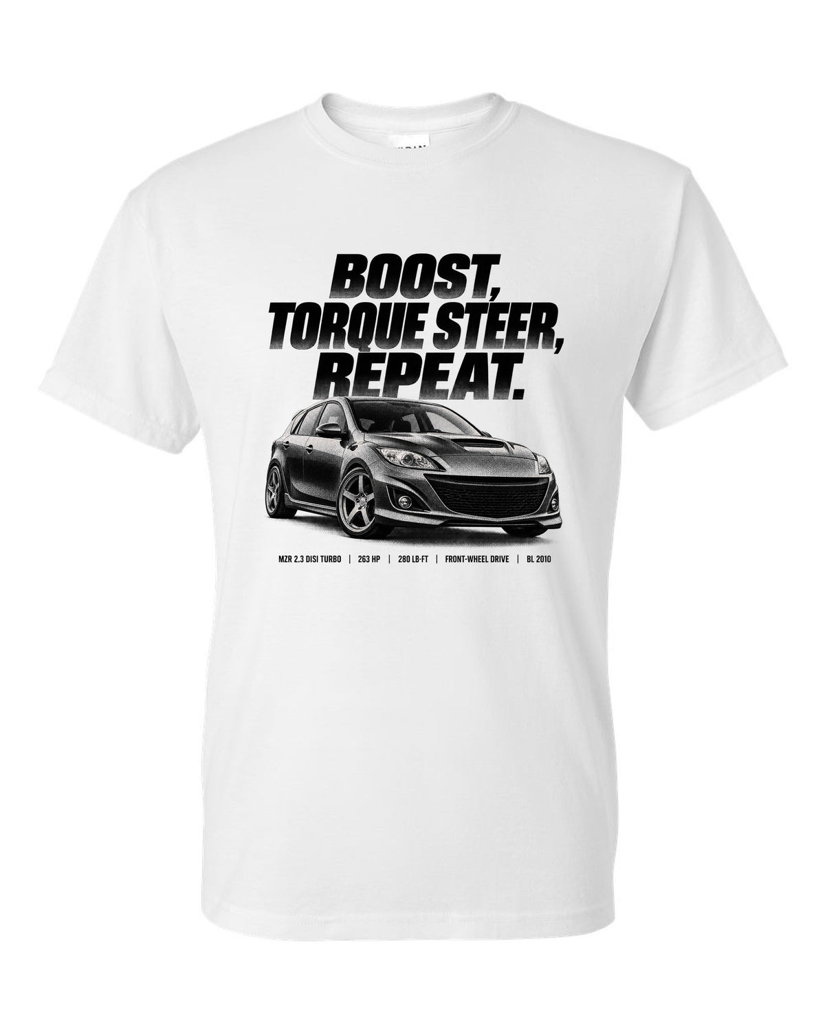 Halftone print for the 2010 Mazdaspeed3 BL reading boost, torque steer, repeat with MZR 2.3 DISI specs white t-shirt front view with the design