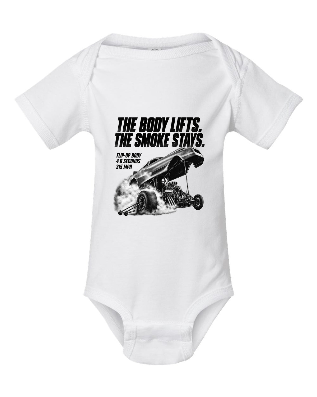 Funny Car flip-up body halftone print with 4.0 seconds and 315 mph text white baby onesie front view with the design