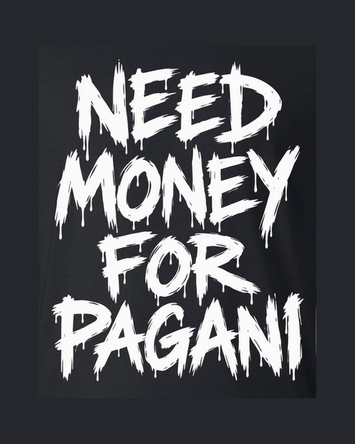 Need Money For Pagani Shirt, Funny Car Guy Tee design only