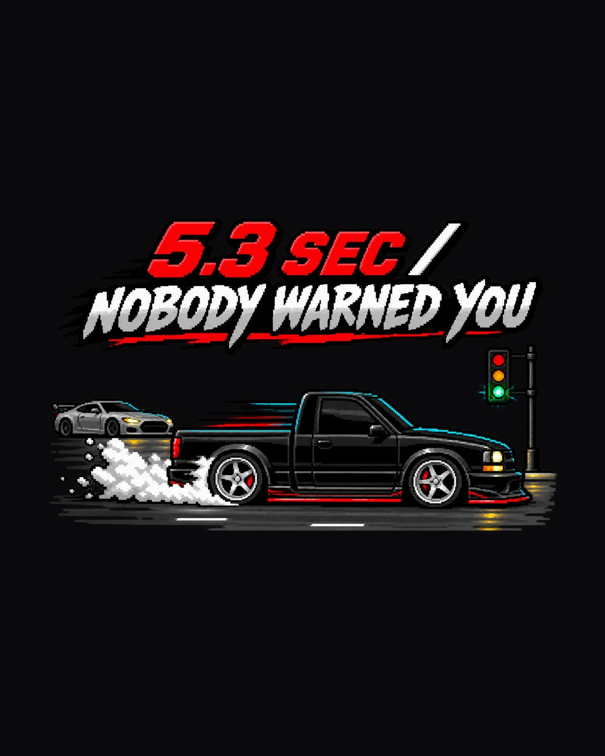 Syclone 16-Bit Pixel Art Shirt, 5.3 Sec Launch Car Guy Gift design only