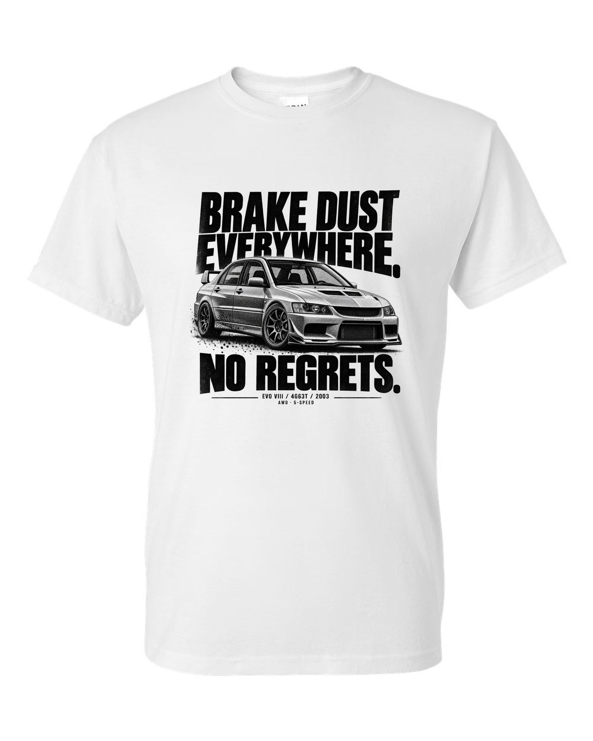 Halftone print for the Mitsubishi Lancer Evolution VIII CT9A reading Brake Dust Everywhere, No Regrets, 4G63T, 2003 white t-shirt front view with the design