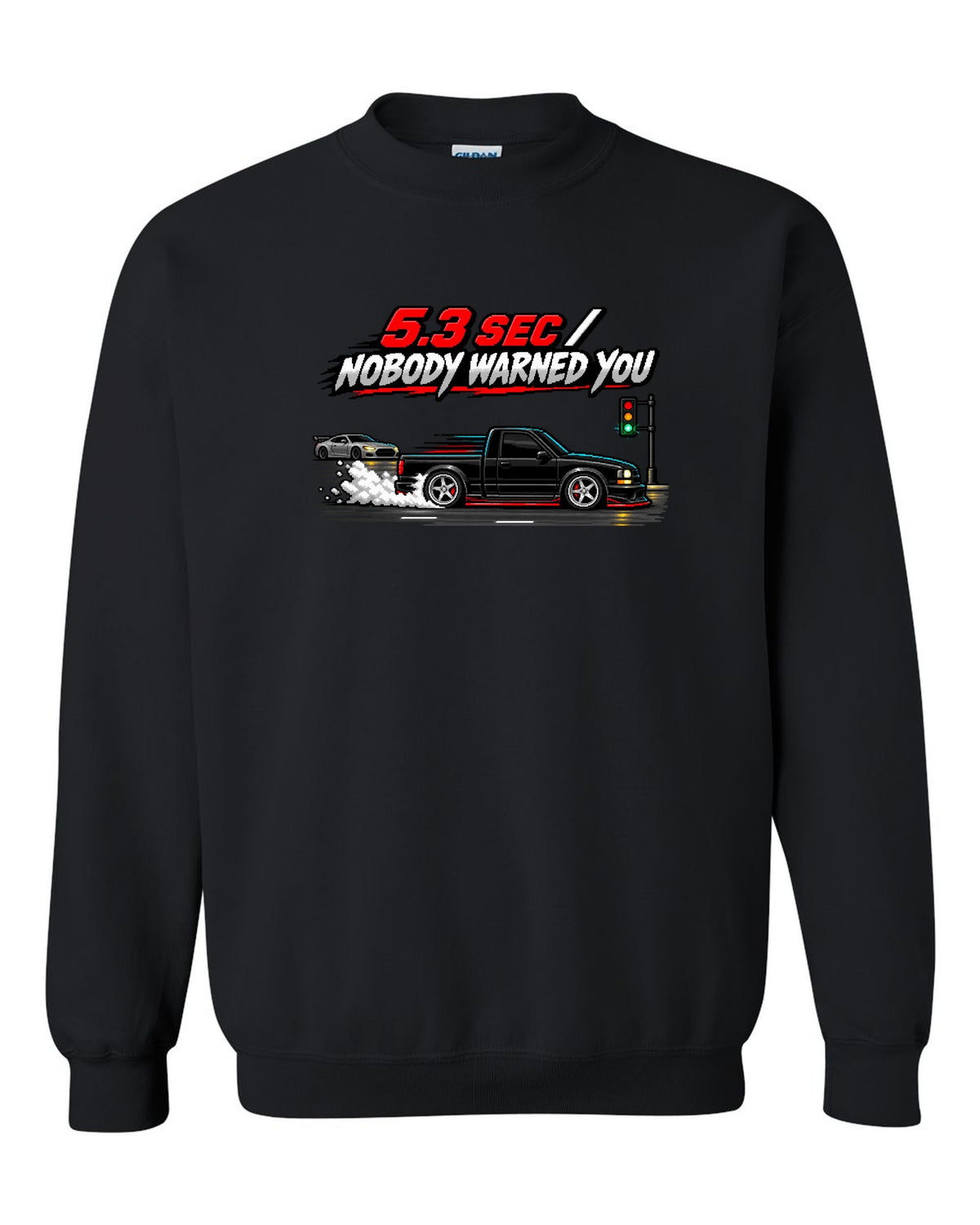 16-bit pixel art of a 1991 GMC Syclone launching with 5.3 SEC / NOBODY WARNED YOU text black crewneck front view with the design