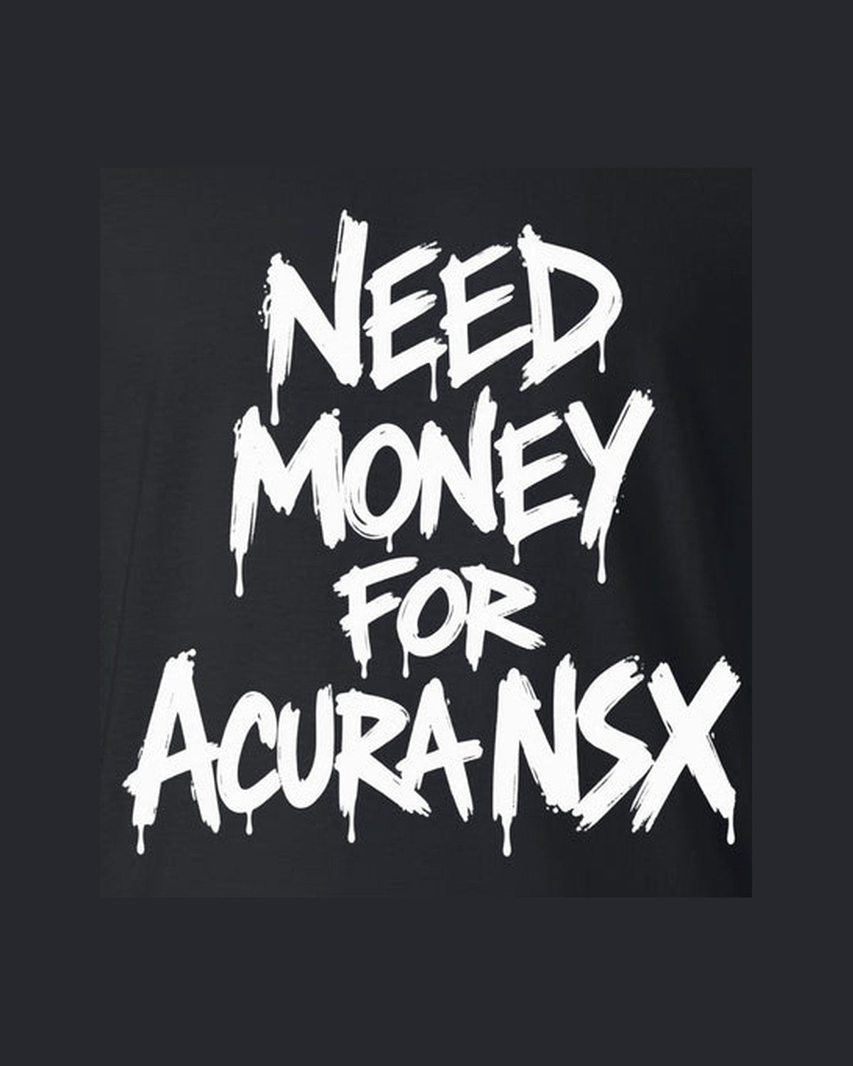Need Money For Acura NSX Shirt, Funny Car Guy Tee design only