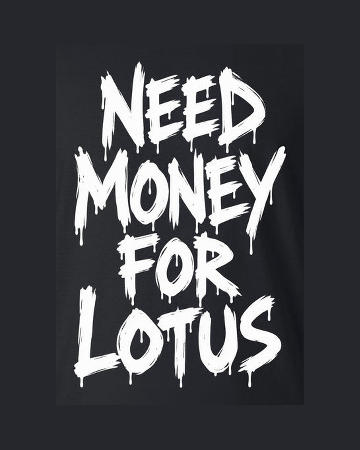 Need Money For Lotus Shirt, Funny Car Guy Tee design only