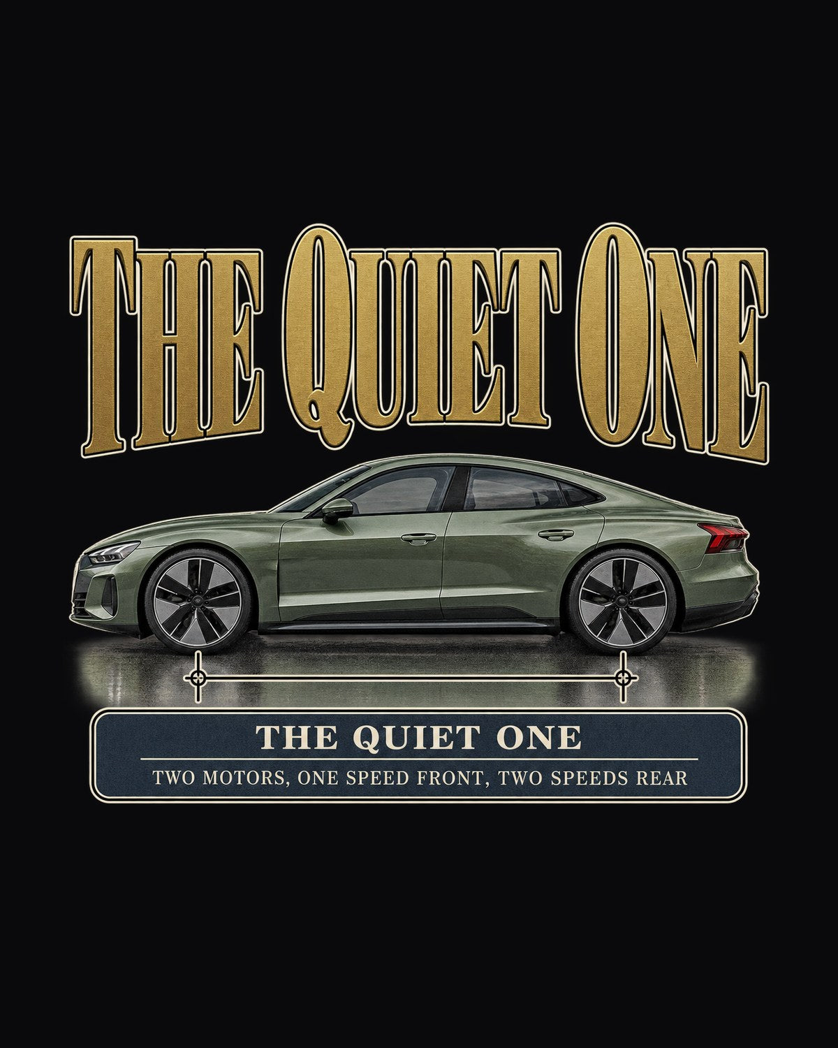 Audi e-tron GT Quattro Editorial Shirt, The Quiet One Headline Tee design only