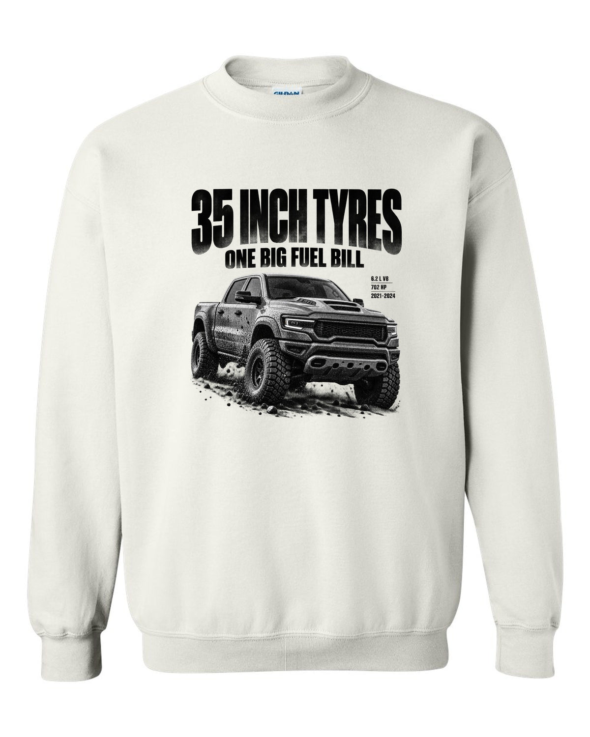 Halftone of a 2021-2024 Ram 1500 TRX with the text 35 inch tyres, one big fuel bill white crewneck front view with the design