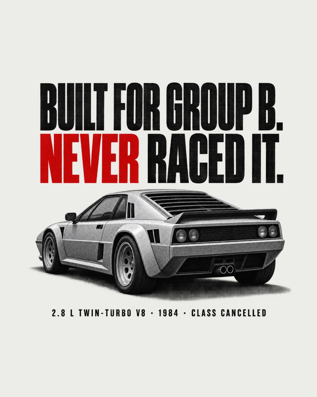 Ferrari 288 GTO Group B Halftone Shirt, Never Raced It Tee design only