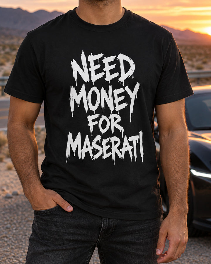 Need Money For Maserati Shirt, Funny Car Guy Tee T-Shirt Black worn hero